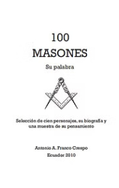 100 MASONES. SU PALABRA, Antonio A. Franco Crespo