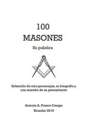 100 MASONES. SU PALABRA, Antonio A. Franco Crespo