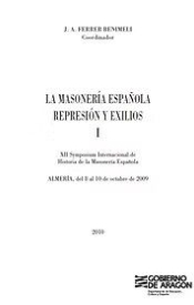 LA MASONERÍA ESPAÑOLA: REPRESIÓN Y EXILIOS, vol. 1