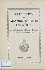 CONSTITUCIÓN DEL GRANDE ORIENTE ESPAÑOL, 1947 G.O.E