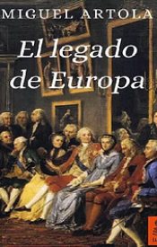 EL LEGADO DE EUROPA, Miguel Artola